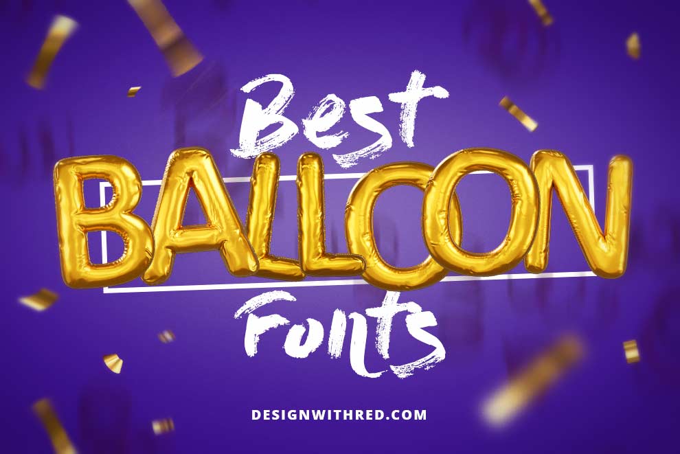 35 Best Balloon Fonts: Elevate Your Designs with Playful Typography